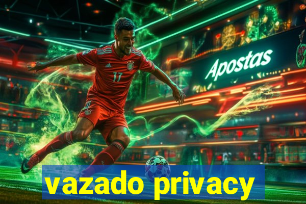 vazado privacy